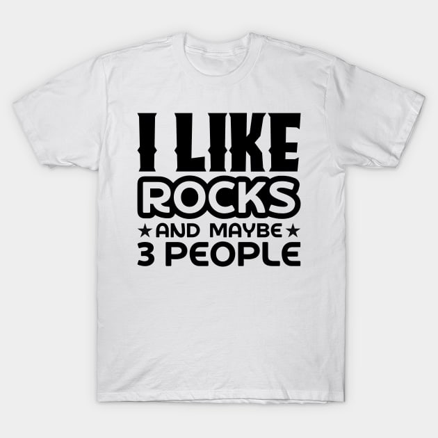 I like rocks and maybe 3 people T-Shirt by colorsplash